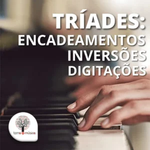 Tríades: encadeamentos, inversões e digitações